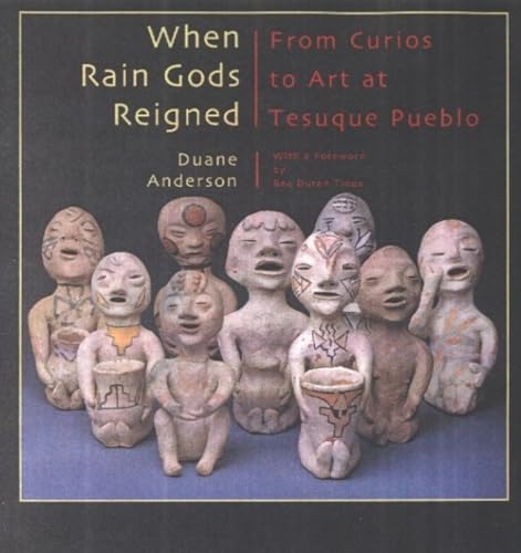 Stock image for When Rain Gods Reigned: From Curios to Art at Tesuque Pueblo for sale by ThriftBooks-Phoenix