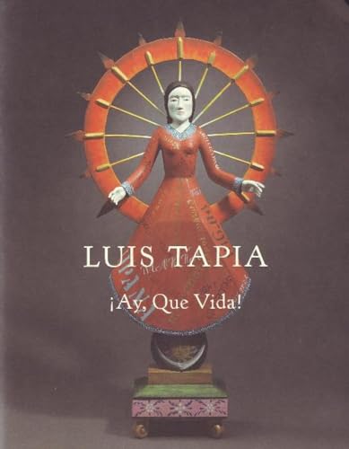 Stock image for Luis Tapia: Ay, Que Vida: Ay, Que Vida for sale by ThriftBooks-Atlanta