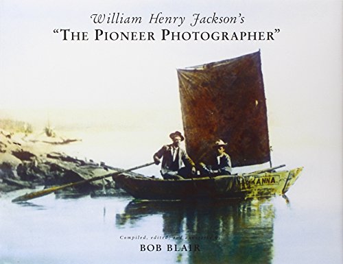 9780890134351: William Henry Jackson's 'The Pioneer Photographer'