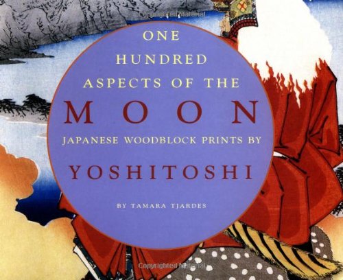 Stock image for One Hundred Aspects of the Moon: Japanese Woodblock Prints by Yoshitoshi for sale by Weller Books & Prints