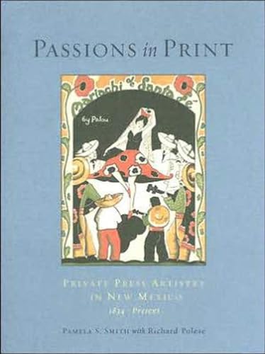 Beispielbild fr Passions in Print: Private Press Artistry in New Mexico 1843-Present zum Verkauf von MIAC-LOA Library