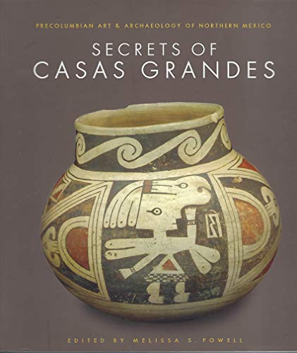 Stock image for Secrets of Casas Grandes: Precolumbian Art & Archaeology of Northern Mexico for sale by Ergodebooks