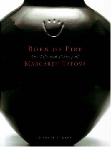 9780890135099: Born of Fire: The Pottery of Margaret Tafoya: The Pottery of Margaret Tafoya