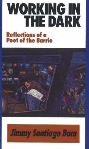 Working in the Dark: Reflections of a Poet of the Barrio: Reflections of a Poet of the Barrio (9780890135150) by Baca, Jimmy