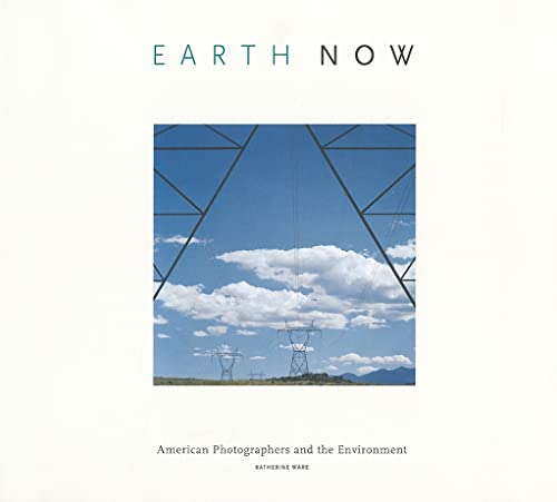 Stock image for Earth Now: American Photographers and the Environment for sale by Books From California