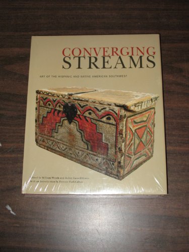 9780890135686: Converging Streams: Art of the Hispanic and Native American Southwest: Art of the Hispanic & Native American Southwest from Preconquest Times to the Twentieth Century