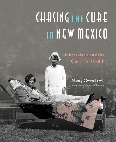 Stock image for Chasing the Cure in New Mexico: Tuberculosis and the Quest for Health for sale by GF Books, Inc.