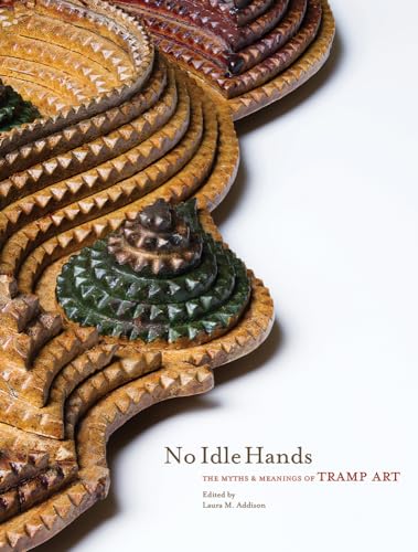 Stock image for No Idle Hands: The Myths and Meanings of Tramp Art for sale by Solomon's Mine Books