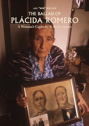 Stock image for The Ballad of Placida Romero: A Womans Captivity Redemption for sale by Friends of  Pima County Public Library