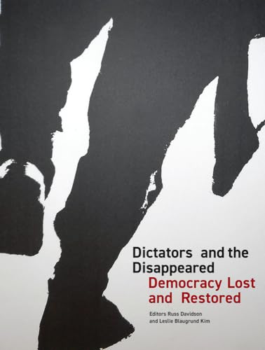 Stock image for Dictators and the Disappeared: Democracy Lost and Restored [Hardcover] Davidson, Russ; Blaugrund Kim, Leslie and Connors, Andrew for sale by Lakeside Books