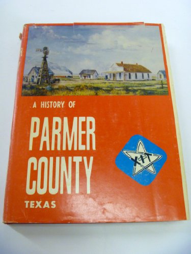 Stock image for A History of Parmer County Texas, Volume 1 for sale by Xochi's Bookstore & Gallery