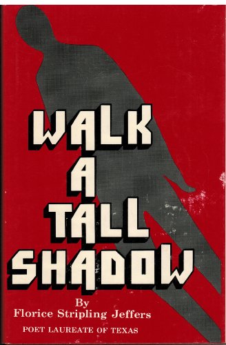 Stock image for WALK A TALL SHADOW (Poet Laureate of Texas) for sale by Books From California