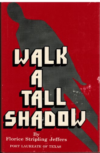 9780890151174: WALK A TALL SHADOW (Poet Laureate of Texas)