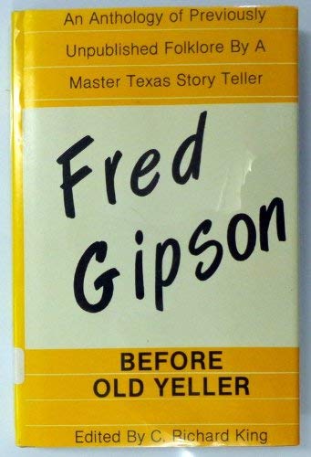 Stock image for Fred Gipson: Before Old Yeller for sale by Dallas Collectible Books