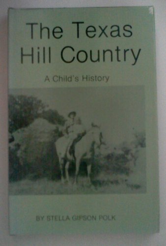 Stock image for The Texas Hill Country: A child's history for sale by HPB-Diamond