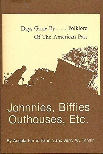 Stock image for Johnnies, Biffies, Outhouses, Etc.: Days Gone By.folklore of the American Past for sale by Clausen Books, RMABA