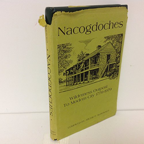 Stock image for Nacogdoches: Wilderness Outpost to Modern City, 1779-1979 for sale by Xochi's Bookstore & Gallery