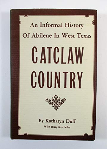 9780890152713: Catclaw Country: An Informal History of Abilene in West Texas