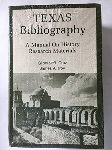 Texas Bibliography: A Manual on History Research Materials