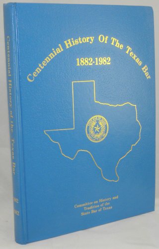 9780890153116: Centennial History of the Texas Bar 1882-1982