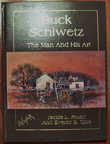 Buck Schiwetz: The Man and His Art