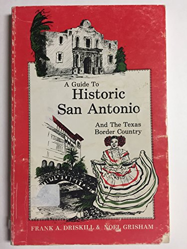 Stock image for A Guide to Historic San Antonio and the Texas Border Country for sale by A Good Read, LLC