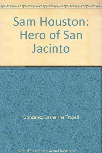 9780890153826: Sam Houston: Hero of San Jacinto