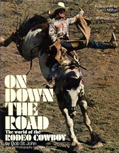 Stock image for On Down the Road: The World of the Rodeo Cowboy for sale by GF Books, Inc.