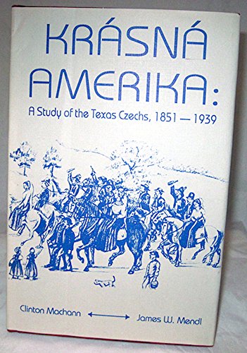 Stock image for Krasna Amerika: A Study of Texas Czechs, 1851-1939 for sale by HPB-Red
