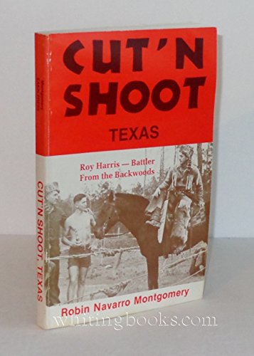 Stock image for Cut'N Shoot Texas: Roy Harris -- Battler from the Backwoods for sale by The Way We Were Bookshop