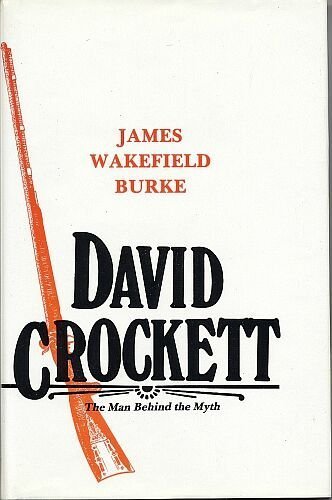 Imagen de archivo de David Crockett, the Man Behind the Myth a la venta por Half Price Books Inc.