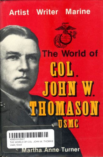 Beispielbild fr The World of Col. John W. Thomason USMC, Artist, Writer, Marine zum Verkauf von Stan Clark Military Books