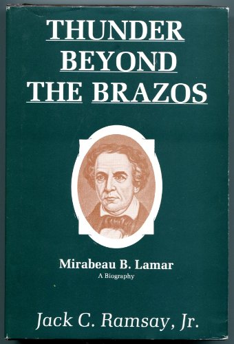 Beispielbild fr Thunder Beyond the Brazos: Mirabeau B. Lamar, a Biography zum Verkauf von HPB-Movies