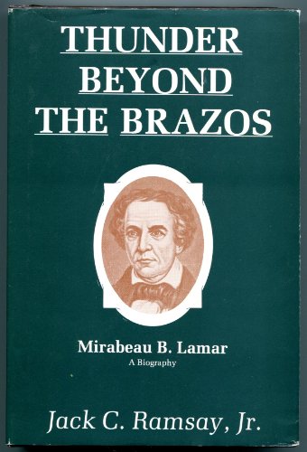 Stock image for Thunder Beyond the Brazos: Mirabeau B. Lamar, a Biography for sale by HPB-Movies
