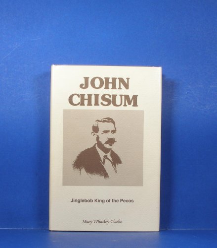 Stock image for John Chisum: Jinglebob King of the Pecos for sale by COLLINS BOOKS