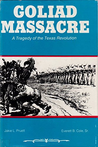 Imagen de archivo de Goliad Massacre: A Tragedy of the Texas Revolution a la venta por ThriftBooks-Atlanta
