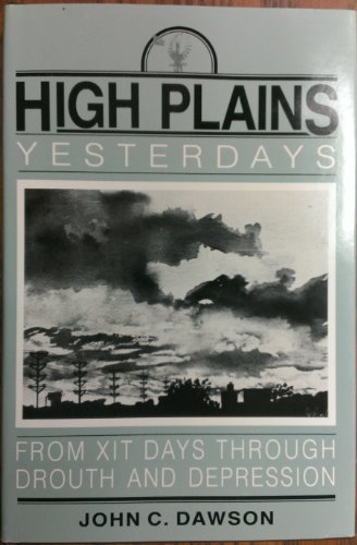 9780890155165: High Plains Yesterdays: From Xit Days Through Drought and Depression