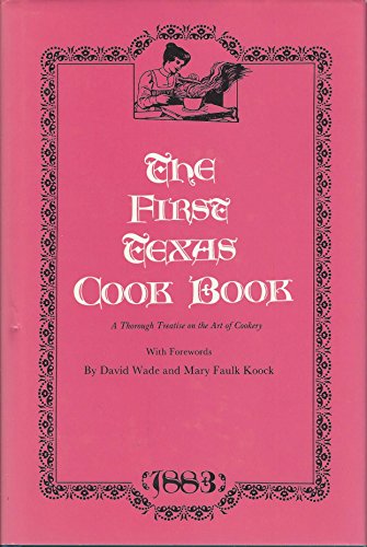 9780890155189: The First Texas Cook Book: A Thorough Treatise on the Art of Cookery