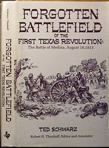 Stock image for Forgotten Battlefield of the First Texas Revolution: The Battle of Medina, August 18, 1813 for sale by Ergodebooks