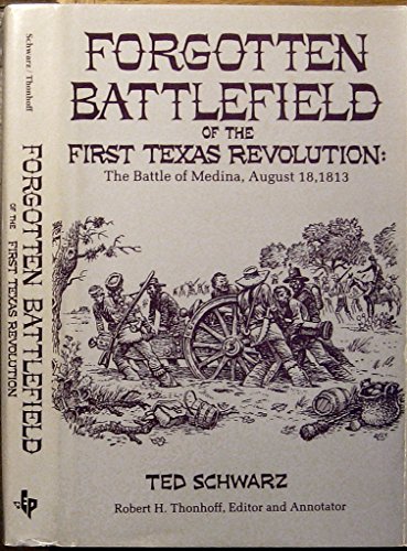 FORGOTTEN BATTLEFIELD OF THE FIRST TEXAS REVOLUTION: The Battle of Medina, August 18, 1813