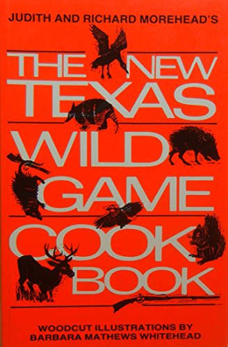 Imagen de archivo de The New Texas Wild Game Cookbook: A Tradition Grows a la venta por Bob's Book Journey