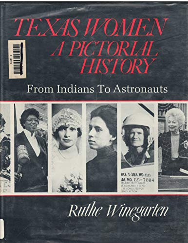 Stock image for Texas Women: A Pictorial History : From Indians to Astronauts for sale by HPB-Diamond