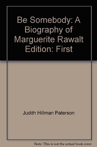 Imagen de archivo de Be Somebody: A Biography of Marguerite Rawalt a la venta por A Book Preserve