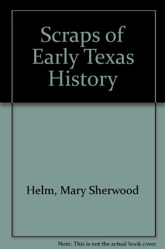 SCRAPS OF EARLY TEXAS HISTORY