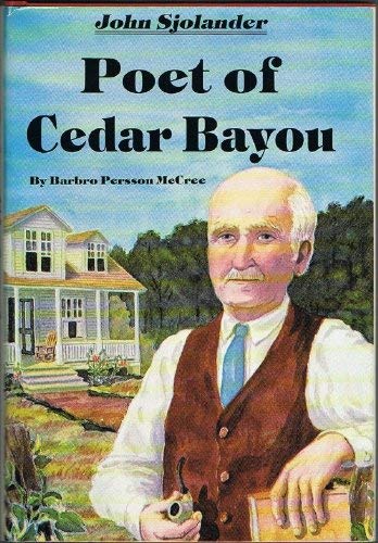Stock image for John Sjolander: Poet of Cedar Bayou for sale by PAPER CAVALIER US