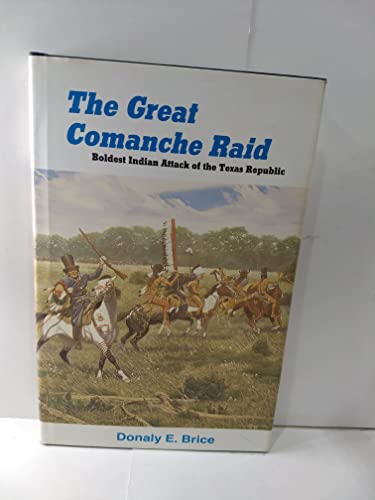 9780890155943: The Great Comanche Raid: Boldest Indian Attack of the Texas Republic