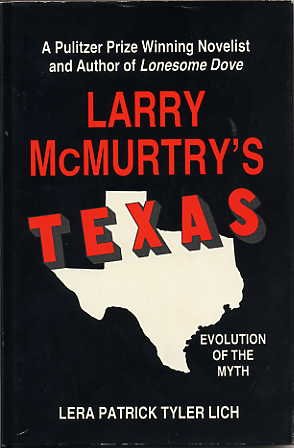 Imagen de archivo de Larry McMurtry's Texas: Evolution of a Myth a la venta por ThriftBooks-Dallas