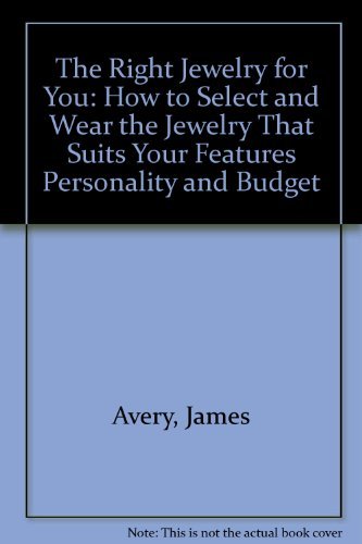 Beispielbild fr The Right Jewelry for You: How to Select and Wear the Jewelry That Suits Your Features Personality and Budget zum Verkauf von Books From California