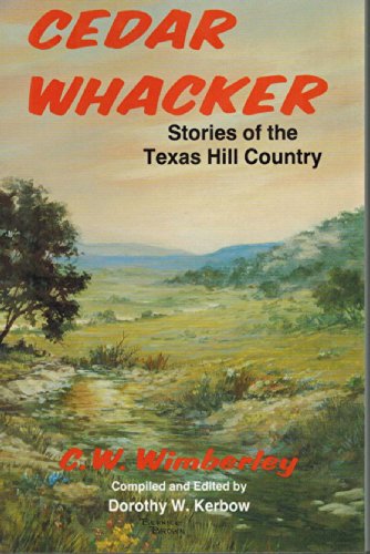 Cedar Whacker: Stories of the Texas Hill Country