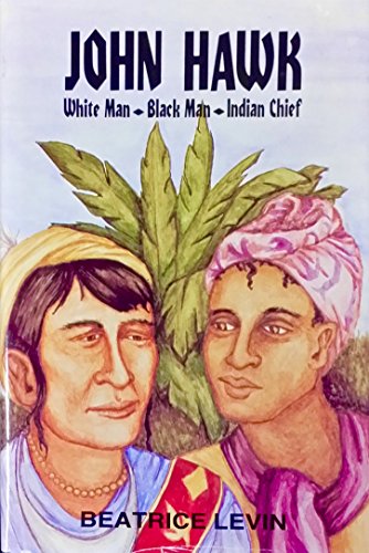 Stock image for John Hawk: White Man, Black Man, Indian Chief for sale by Books From California